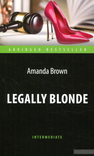 869067 Блондинка у законі (Legally Blonde). Книжка для читання англійською мовою. Intermediate. - 1